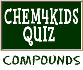 Chemical Compounds Quiz